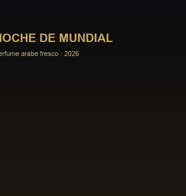 Perfume árabe fresco noches Mundial 2026 Elit Perfumes
